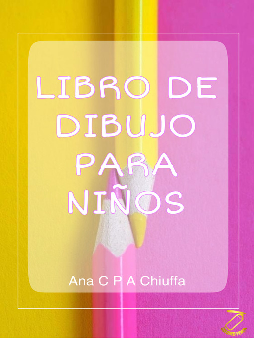 Title details for LIBRO DE DIBUJO PARA NIÑOS by Ana C P A Chiuffa - Available